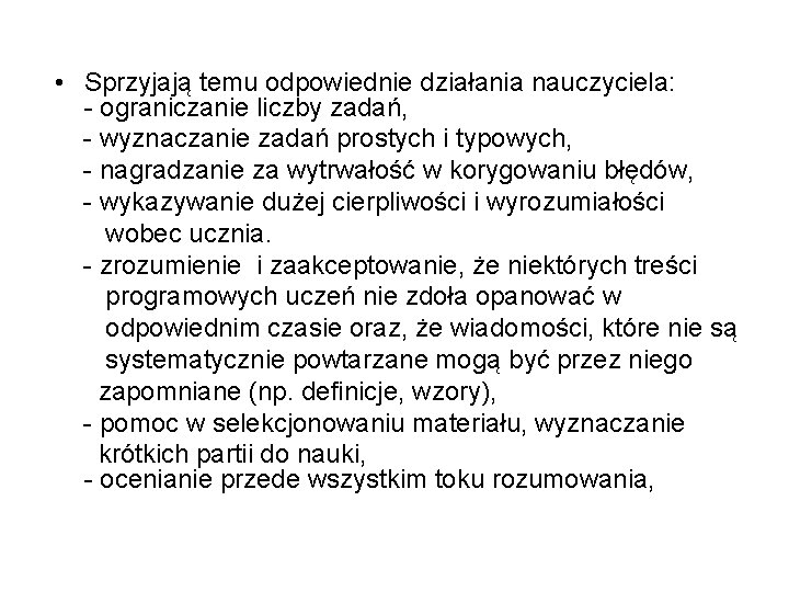  • Sprzyjają temu odpowiednie działania nauczyciela: - ograniczanie liczby zadań, - wyznaczanie zadań