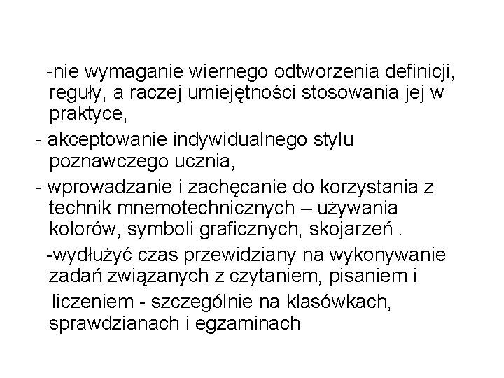  -nie wymaganie wiernego odtworzenia definicji, reguły, a raczej umiejętności stosowania jej w praktyce,