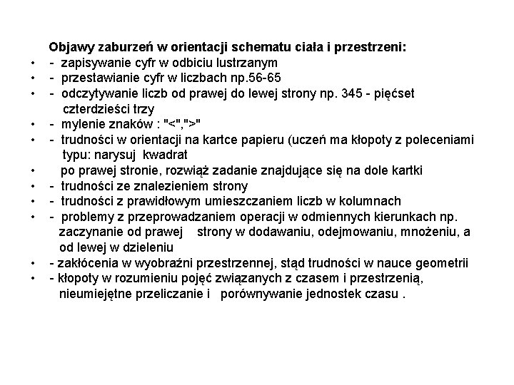  Objawy zaburzeń w orientacji schematu ciała i przestrzeni: • - zapisywanie cyfr w