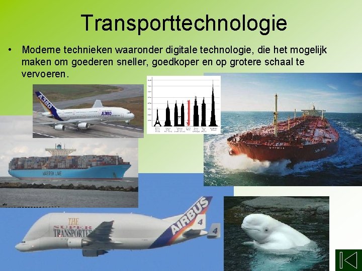Transporttechnologie • Moderne technieken waaronder digitale technologie, die het mogelijk maken om goederen sneller,