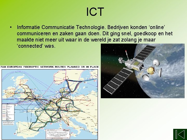 ICT • Informatie Communicatie Technologie. Bedrijven konden ‘online’ communiceren en zaken gaan doen. Dit