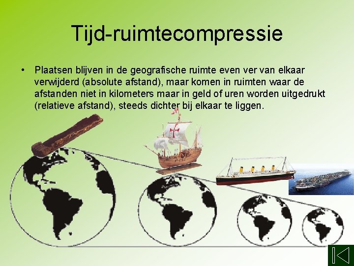 Tijd-ruimtecompressie • Plaatsen blijven in de geografische ruimte even ver van elkaar verwijderd (absolute