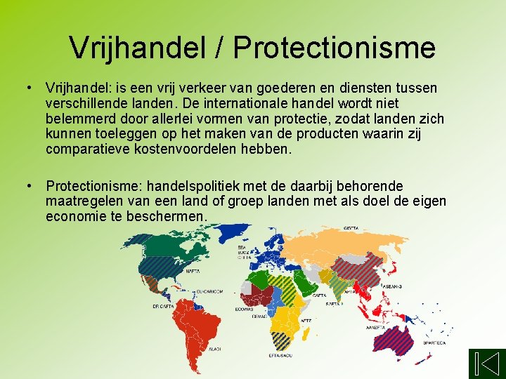 Vrijhandel / Protectionisme • Vrijhandel: is een vrij verkeer van goederen en diensten tussen