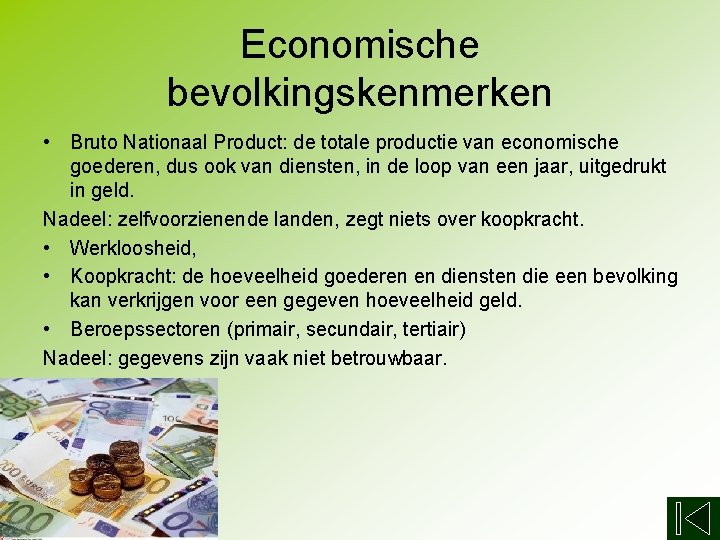 Economische bevolkingskenmerken • Bruto Nationaal Product: de totale productie van economische goederen, dus ook