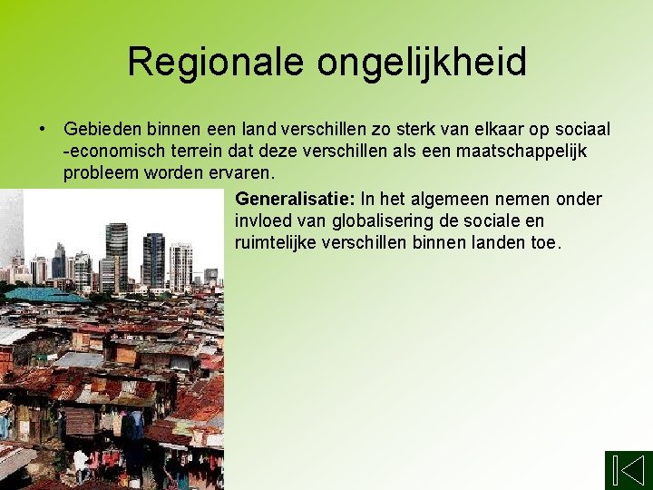 Regionale ongelijkheid • Gebieden binnen een land verschillen zo sterk van elkaar op sociaal
