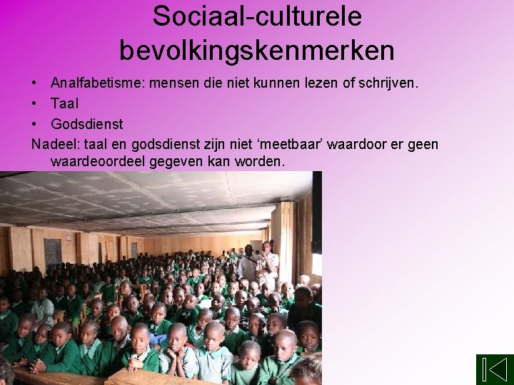 Sociaal-culturele bevolkingskenmerken • Analfabetisme: mensen die niet kunnen lezen of schrijven. • Taal •