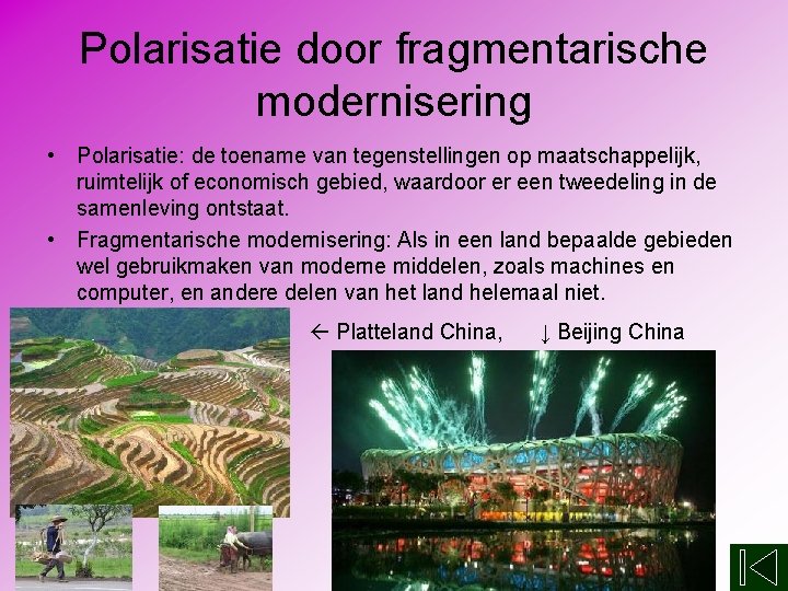 Polarisatie door fragmentarische modernisering • Polarisatie: de toename van tegenstellingen op maatschappelijk, ruimtelijk of
