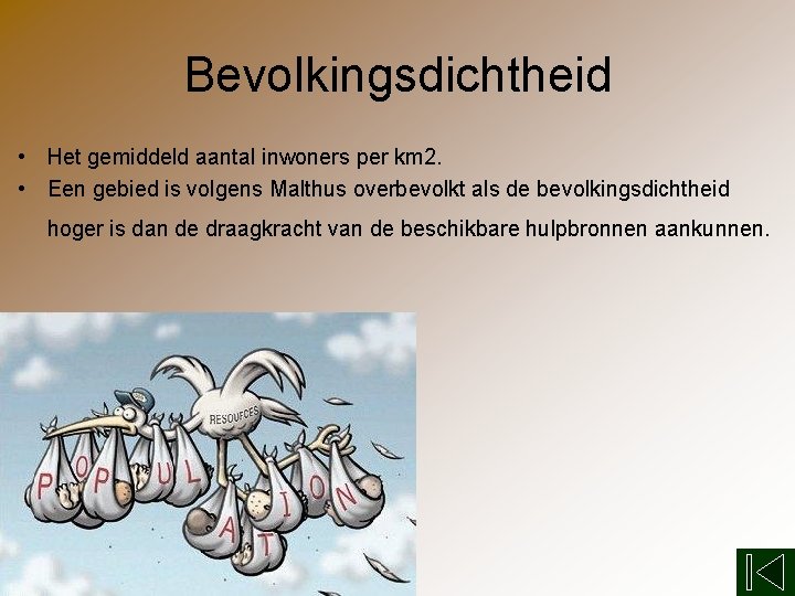 Bevolkingsdichtheid • Het gemiddeld aantal inwoners per km 2. • Een gebied is volgens
