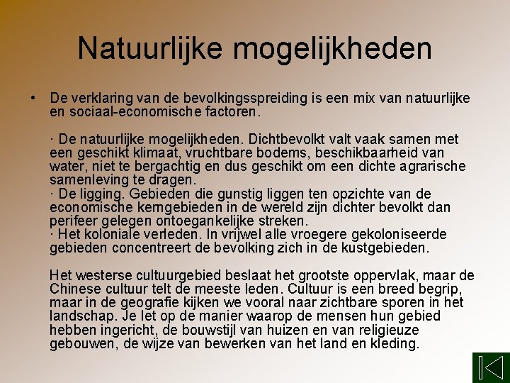 Natuurlijke mogelijkheden • De verklaring van de bevolkingsspreiding is een mix van natuurlijke en
