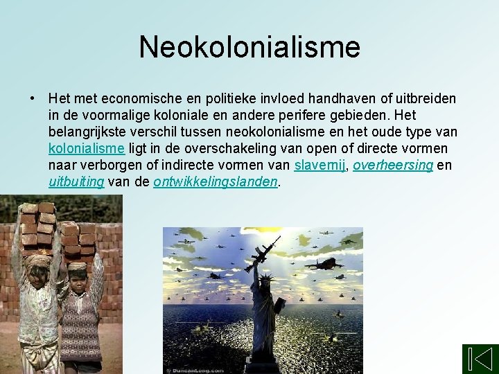 Neokolonialisme • Het met economische en politieke invloed handhaven of uitbreiden in de voormalige