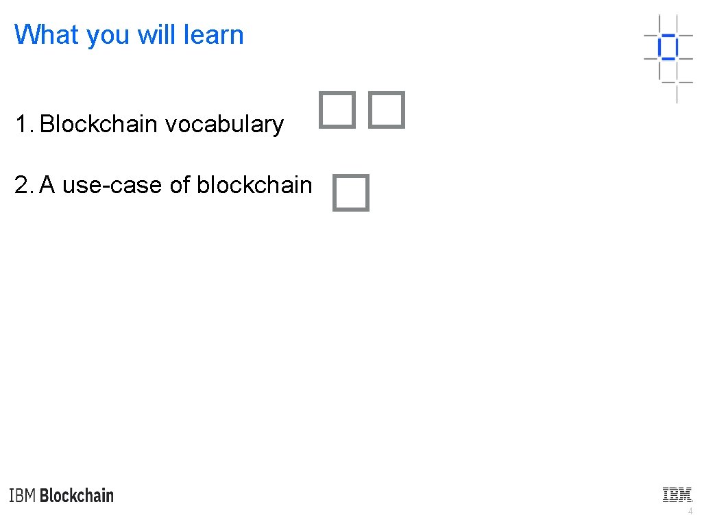 What you will learn 1. Blockchain vocabulary �� 2. A use-case of blockchain �