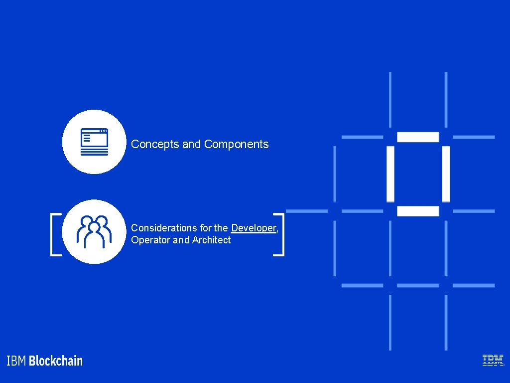 Concepts and Components Considerations for the Developer, Operator and Architect 