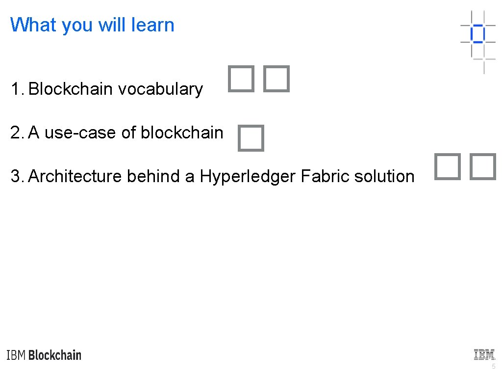 What you will learn 1. Blockchain vocabulary �� 2. A use-case of blockchain �