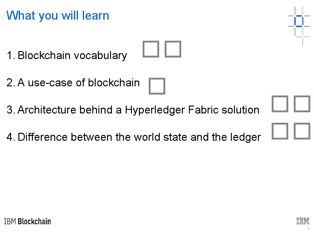 What you will learn 1. Blockchain vocabulary �� 2. A use-case of blockchain �
