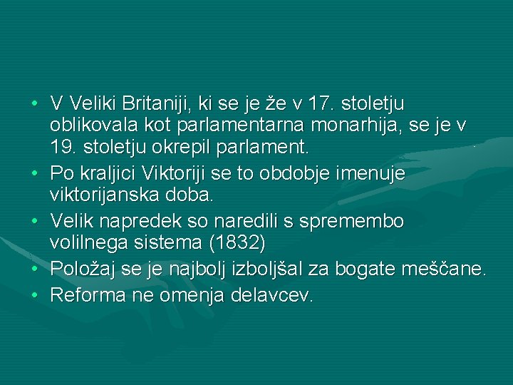  • V Veliki Britaniji, ki se je že v 17. stoletju oblikovala kot