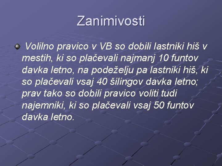 Zanimivosti Volilno pravico v VB so dobili lastniki hiš v mestih, ki so plačevali