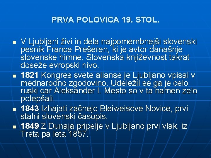 PRVA POLOVICA 19. STOL. n n V Ljubljani živi in dela najpomembnejši slovenski pesnik