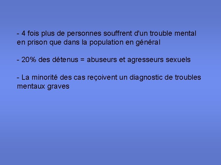 - 4 fois plus de personnes souffrent d'un trouble mental en prison que dans