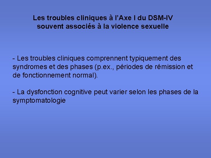 Les troubles cliniques à l’Axe I du DSM-IV souvent associés à la violence sexuelle