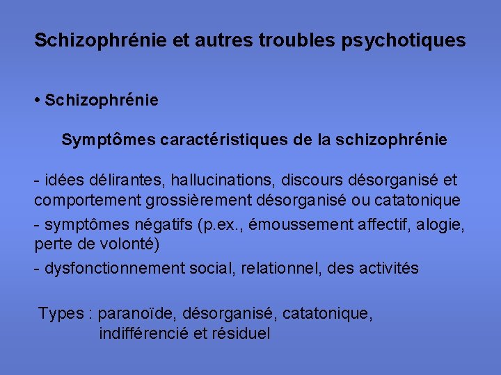 Schizophrénie et autres troubles psychotiques • Schizophrénie Symptômes caractéristiques de la schizophrénie - idées