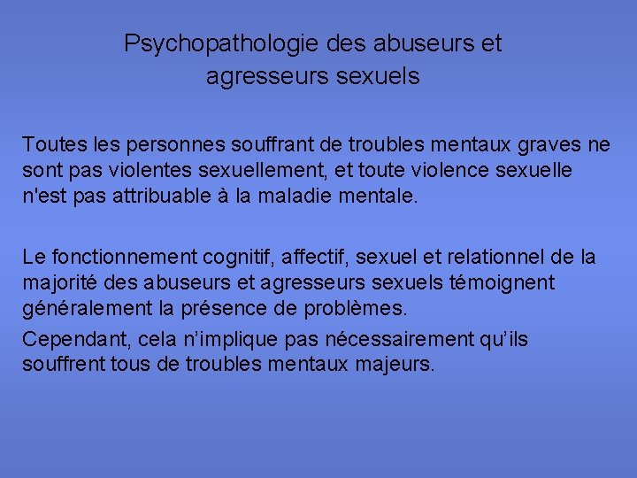 Psychopathologie des abuseurs et agresseurs sexuels Toutes les personnes souffrant de troubles mentaux graves