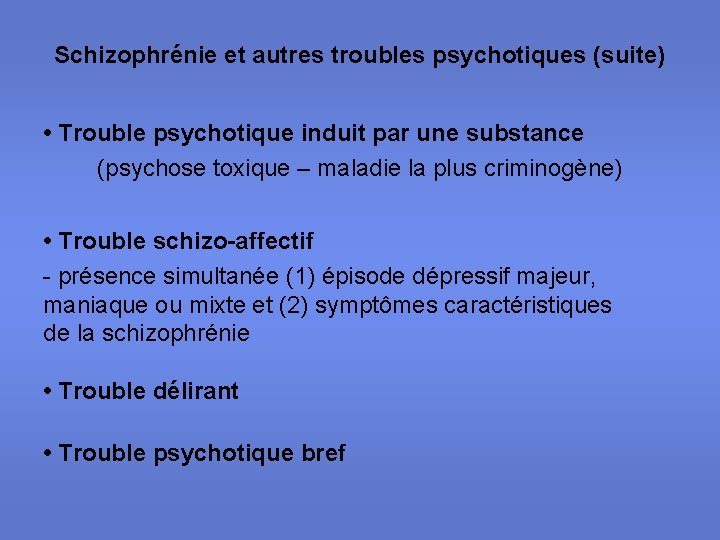 Schizophrénie et autres troubles psychotiques (suite) • Trouble psychotique induit par une substance (psychose