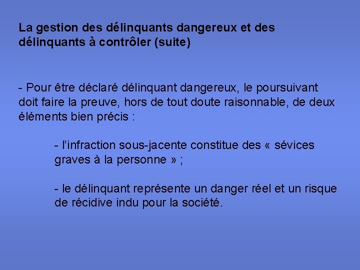 La gestion des délinquants dangereux et des délinquants à contrôler (suite) - Pour être