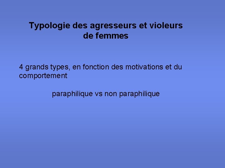 Typologie des agresseurs et violeurs de femmes 4 grands types, en fonction des motivations