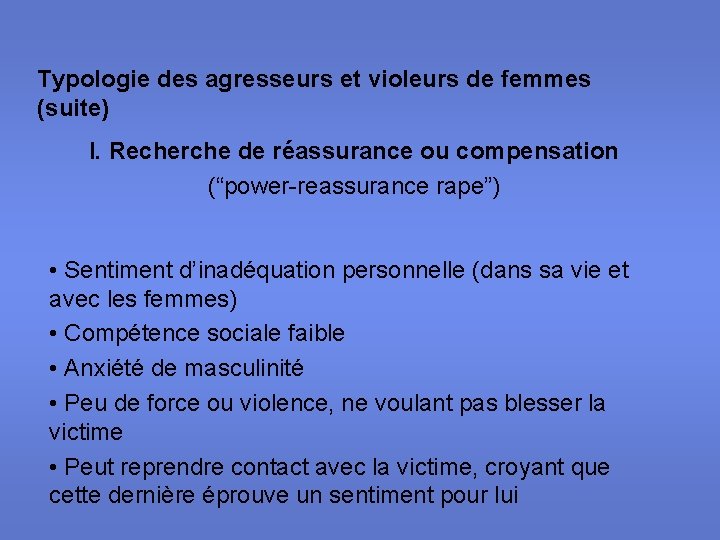 Typologie des agresseurs et violeurs de femmes (suite) I. Recherche de réassurance ou compensation