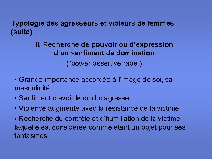 Typologie des agresseurs et violeurs de femmes (suite) II. Recherche de pouvoir ou d’expression