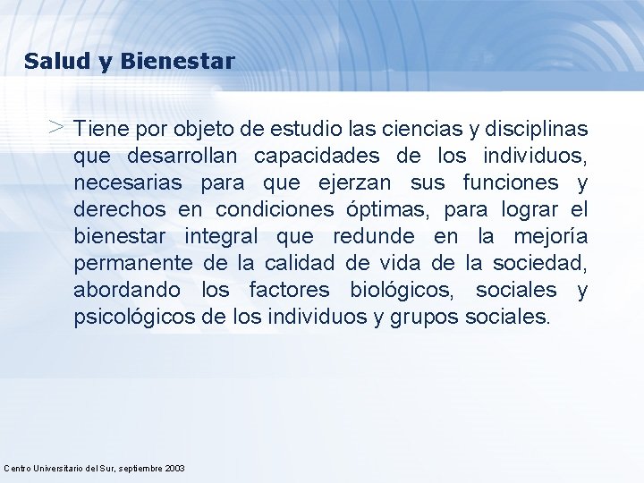 Salud y Bienestar > Tiene por objeto de estudio las ciencias y disciplinas que