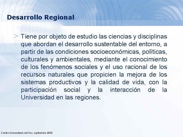 Desarrollo Regional > Tiene por objeto de estudio las ciencias y disciplinas que abordan