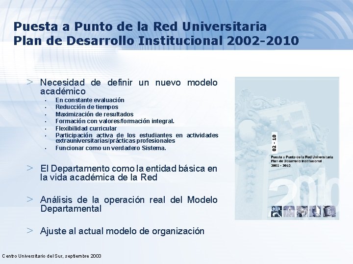 Puesta a Punto de la Red Universitaria Plan de Desarrollo Institucional 2002 -2010 >