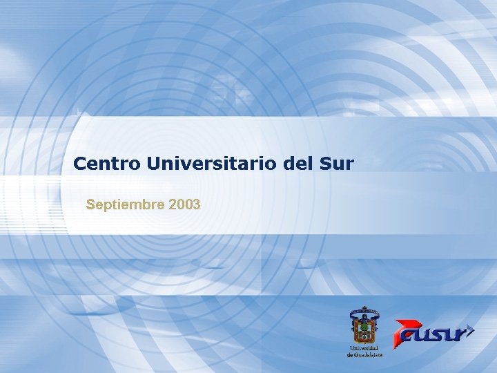 Centro Universitario del Sur Septiembre 2003 