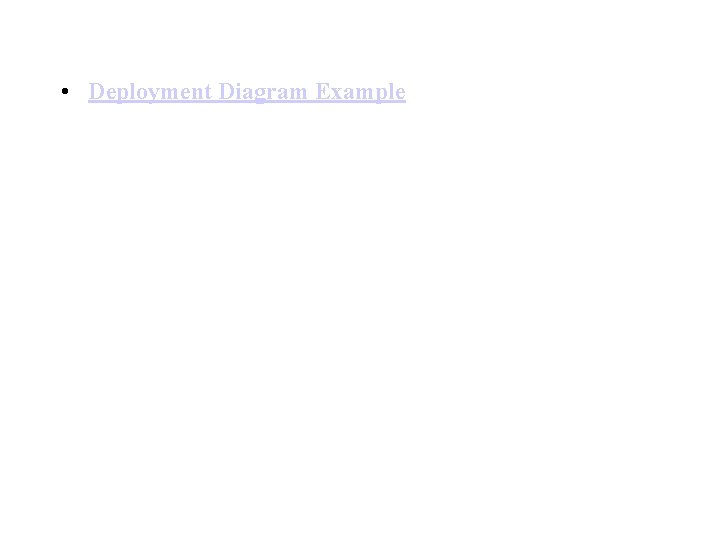  • Deployment Diagram Example 