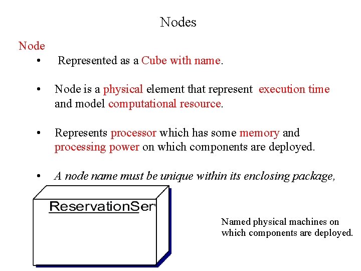 Nodes Node • Represented as a Cube with name. • Node is a physical