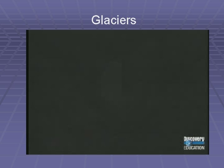 Glaciers 