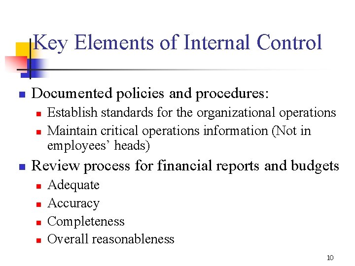 Key Elements of Internal Control n Documented policies and procedures: n n n Establish