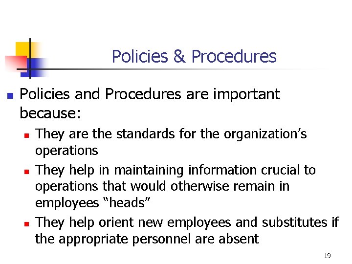 Policies & Procedures n Policies and Procedures are important because: n n n They