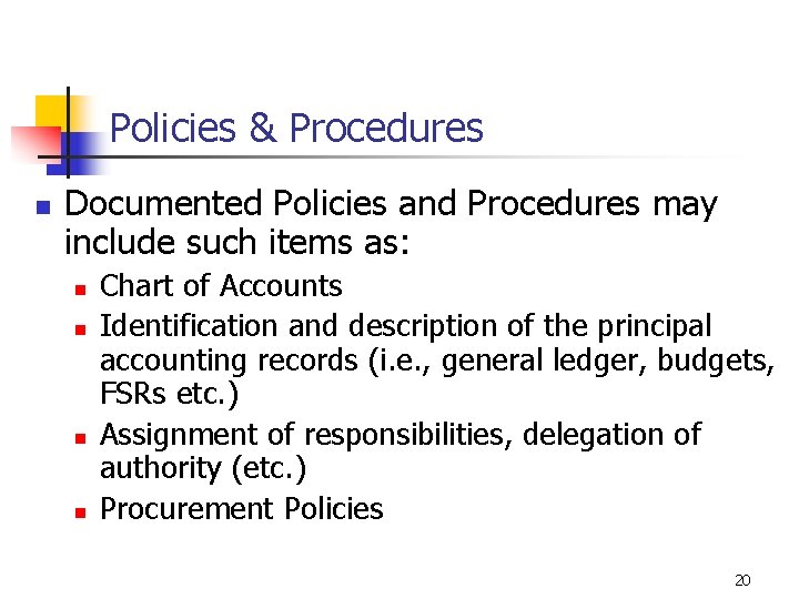 Policies & Procedures n Documented Policies and Procedures may include such items as: n