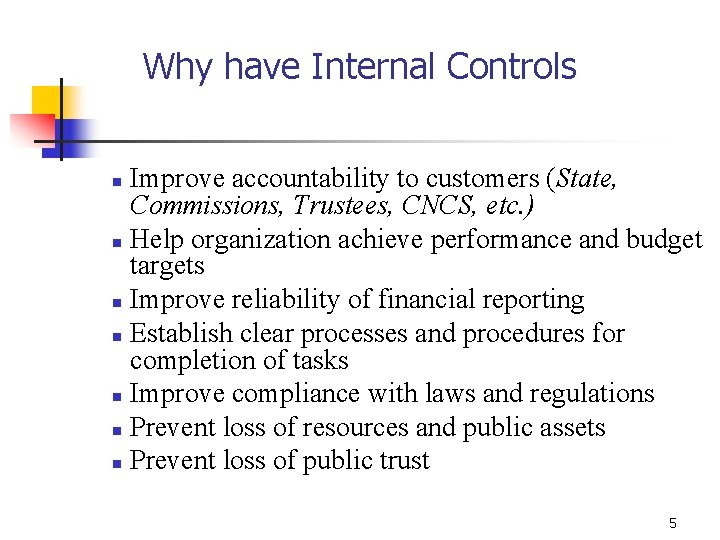 Why have Internal Controls Improve accountability to customers (State, Commissions, Trustees, CNCS, etc. )