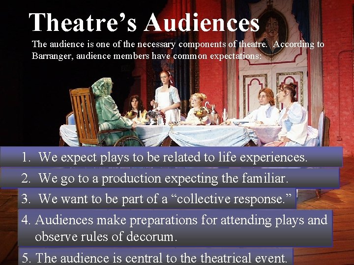 Theatre’s Audiences The audience is one of the necessary components of theatre. According to