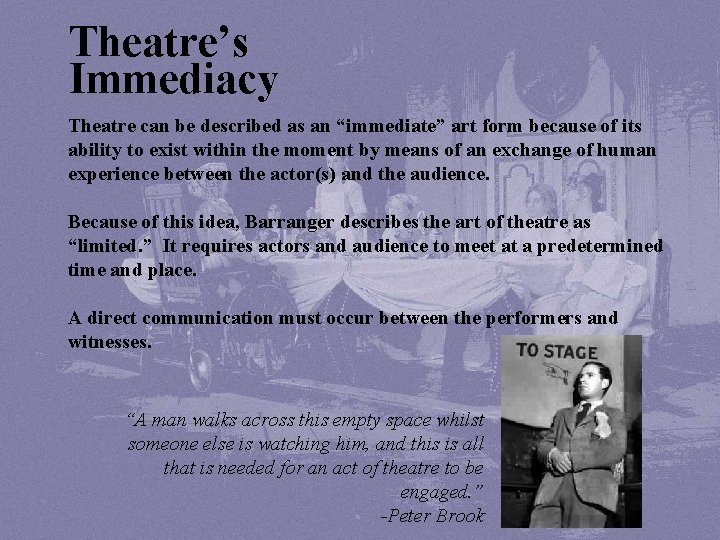 Theatre’s Immediacy Theatre can be described as an “immediate” art form because of its