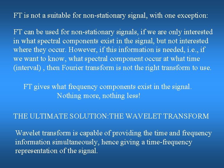 FT is not a suitable for non-stationary signal, with one exception: FT can be