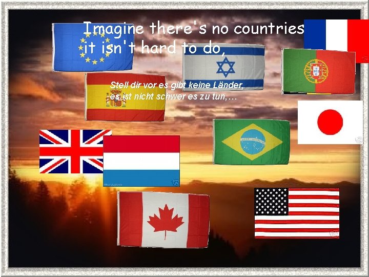 Imagine there's no countries it isn't hard to do, Stell dir vor es gibt