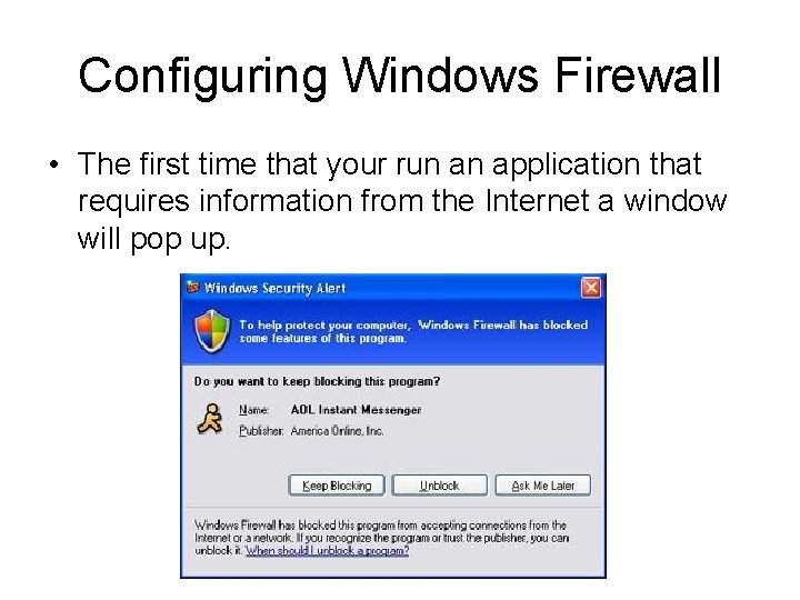 Configuring Windows Firewall • The first time that your run an application that requires