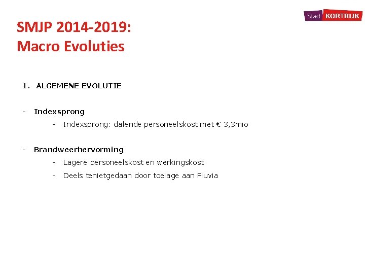 SMJP 2014 -2019: Macro Evoluties 1. ALGEMENE EVOLUTIE - Indexsprong: dalende personeelskost met €