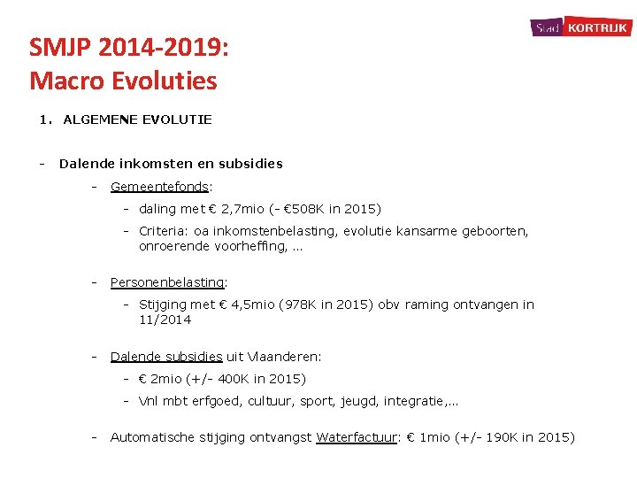 SMJP 2014 -2019: Macro Evoluties 1. ALGEMENE EVOLUTIE - Dalende inkomsten en subsidies -