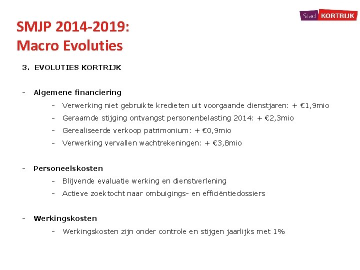 SMJP 2014 -2019: Macro Evoluties 3. EVOLUTIES KORTRIJK - - - Algemene financiering -