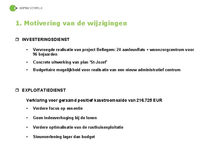 1. Motivering van de wijzigingen r INVESTERINGSDIENST • Vervroegde realisatie van project Bellegem: 24